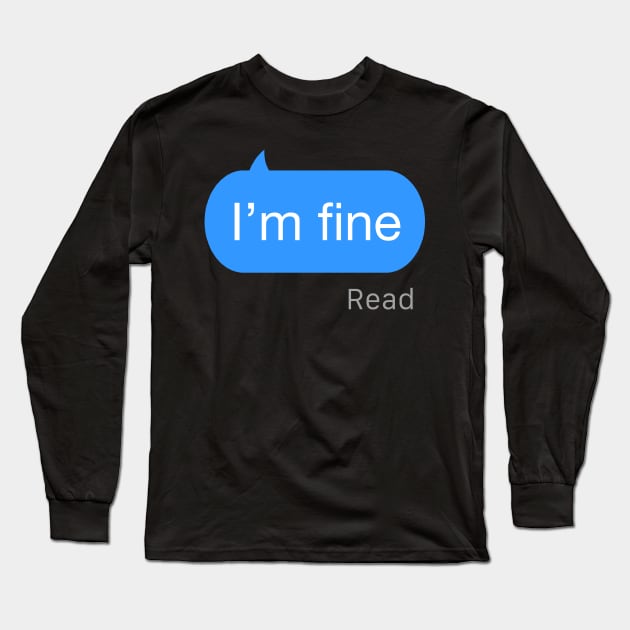I’m fine Long Sleeve T-Shirt by StickSicky